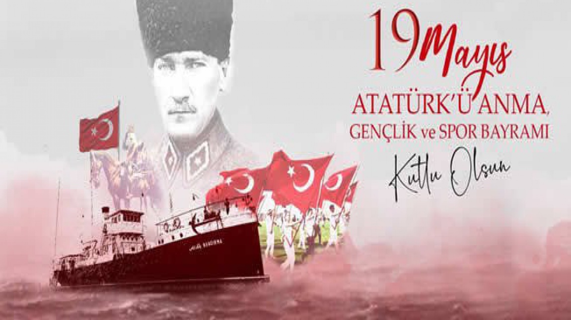 19 Mayıs Atatürk'ü Anma Gençlik ve Spor Bayramı Kutlu olsun. 