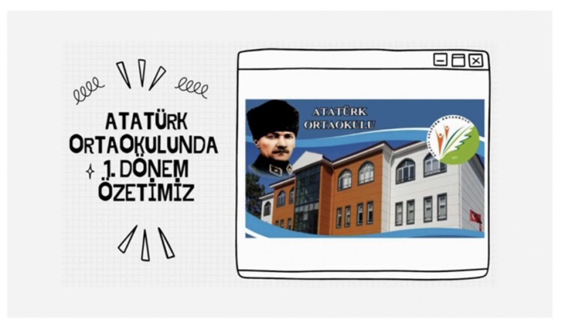 Atatürk Ortaokulu 1. Dönem Özetimiz